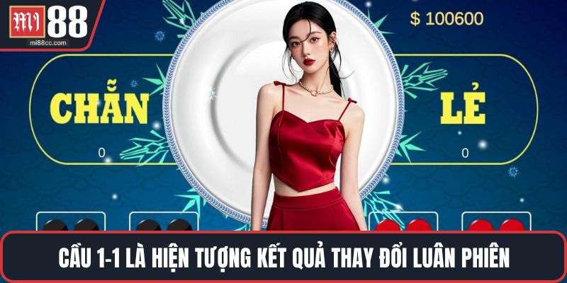 Cầu 1-1 là hiện tượng kết quả thay đổi luân phiên