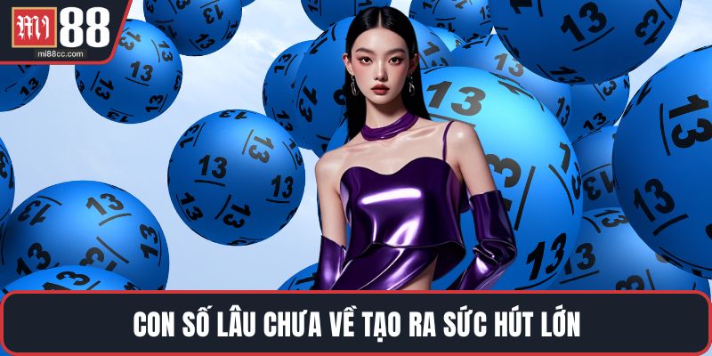 Con số lâu chưa về tạo ra sức hút lớn