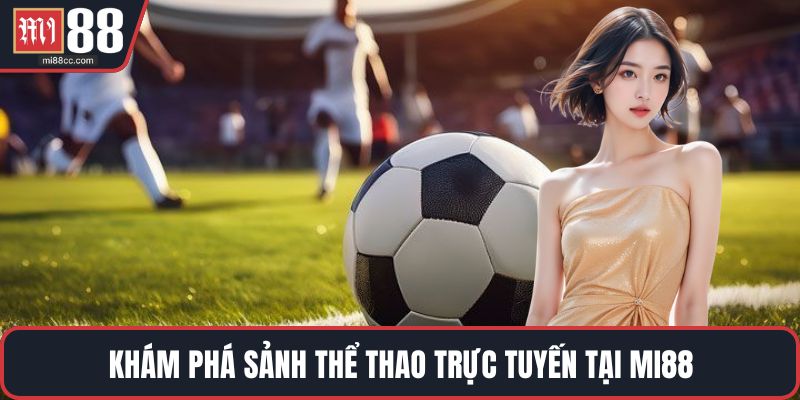 Khám phá sảnh thể thao trực tuyến tại MI88