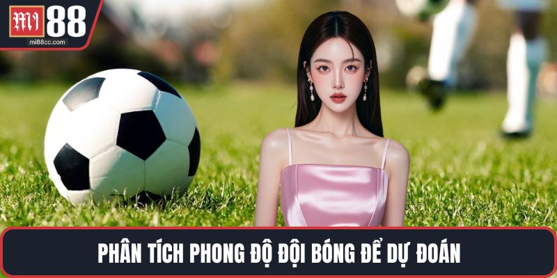 Phân tích phong độ đội bóng để dự đoán