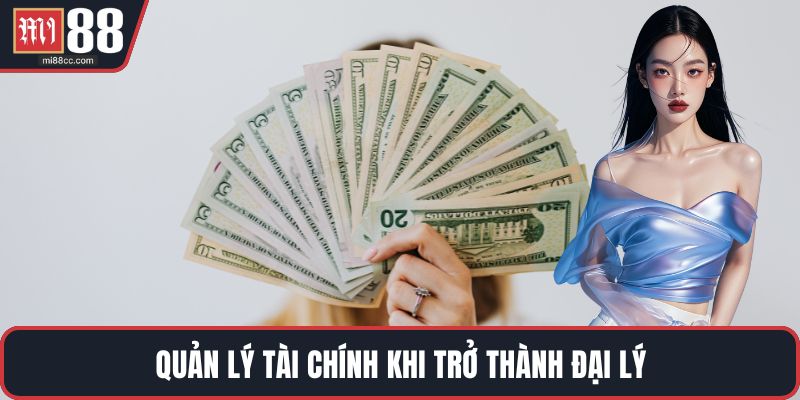 Quản lý tài chính khi trở thành đại lý