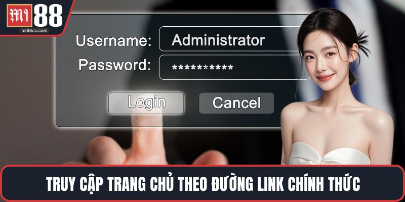Truy cập trang chủ theo đường link chính thức