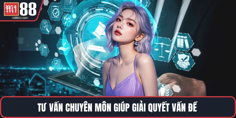 Tư vấn chuyên môn giúp giải quyết vấn đề
